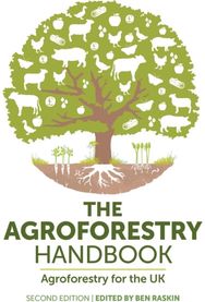 Agroforestry Handbook, Second Edition: Agroforestry for the UK