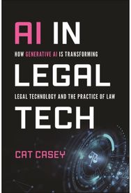 AI in Legal Tech: How Generative AI Is Transforming Legal Technology and the Practice of Law