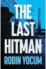 Last Hitman: A Novel