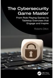 Cybersecurity Game Master: From Role Playing Games to Tabletop Exercises that Engage and Inspire