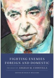 Fighting Enemies Foreign and Domestic: The Legacy of Angelo Codevilla