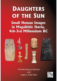 Daughters of the Sun: Small Human Images in Megalithic Iberia, 4th-3rd Millennium BC