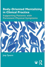 Body-Oriented Mentalizing in Clinical Practice: Supporting Patients with Persistent Physical Symptoms