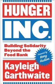 Hunger Inc.: Building Solidarity Beyond the Food Bank