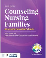 Counseling Nursing Families: a Lactation Consultants Guide