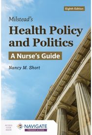 Milsteads Health Policy and Politics: a Nurses Guide