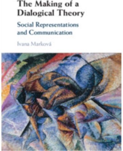 Making of a Dialogical Theory: Social Representations and Communication
