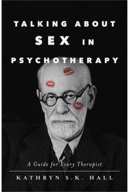 Talking About Sex in Psychotherapy: A Guide for Every Therapist