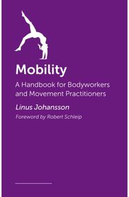 Mobility: A Practical Guide to Enhancing Flexibility and Movement Quality through Myofascial Movements