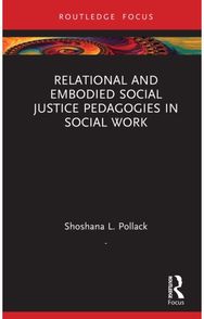 Relational and Embodied Social Justice Pedagogies in Social Work