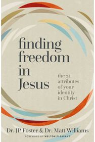 Finding Freedom in Jesus: The 21 Attributes of Your Identity in Christ