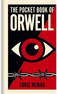 Pocket Book of Orwell: A Concise Introduction to Orwell’s Writings and Ideas