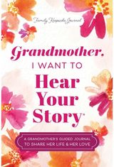Grandmother, I Want to Hear Your Story: A Grandmother's Guided Journal to Share Her Life & Her Love
