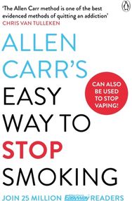 Allen Carrs Easy Way to Stop Smoking: Read this book and you'll never smoke a cigarette again