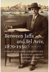 Between Jaffa and Tel Aviv, 1870–1930: A Memoir