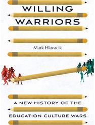 Willing Warriors: A New History of the Education Culture Wars