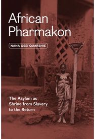 African Pharmakon: The Asylum as Shrine from Slavery to the Return