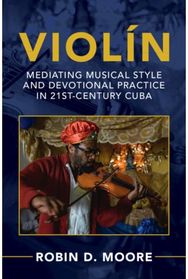 Violin: Mediating Musical Style and Devotional Practice in 21st-Century Cuba