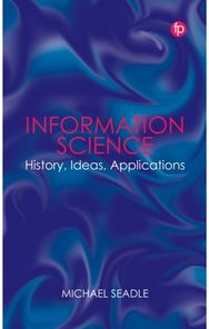 Information Science: History, Ideas, Applications