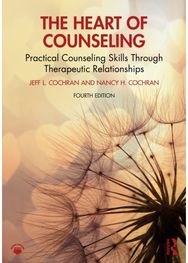 Heart of Counseling: Practical Counseling Skills Through Therapeutic Relationships