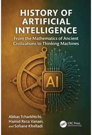 History of Artificial Intelligence: From the Mathematics of Ancient Civilizations to Thinking Machines