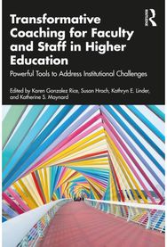 Transformative Coaching for Faculty and Staff in Higher Education: Powerful Tools to Address Institutional Challenges