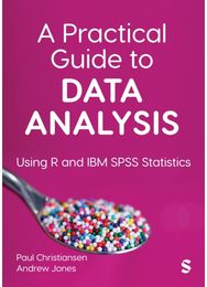 Practical Guide to Data Analysis: Using R and IBM SPSS Statistics