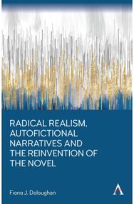 Radical Realism, Autofictional Narratives and the Reinvention of the Novel