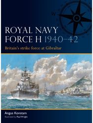 Royal Navy Force H 1940–42: Britain's strike force at Gibraltar