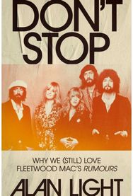 Dont Stop: Why We (Still) Love Fleetwood Mac's Rumours