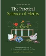 Practical Science of Herbs: An Evidence-Backed Guide to 50 Therapeutic Herbs and How to Use Them