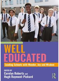 Well Educated: Leading Schools with Wonder, Joy and Wisdom
