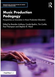 Music Production Pedagogy: Perspectives on Innovation in Music Production Education