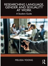 Researching Language, Gender and Sexuality at Work: A Student Guide
