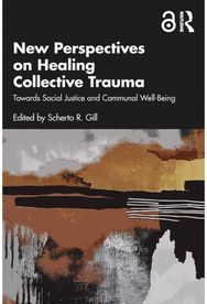 New Perspectives on Healing Collective Trauma: Towards Social Justice and Communal Well-Being