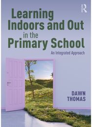 Learning Indoors and Out in the Primary School: An Integrated Approach