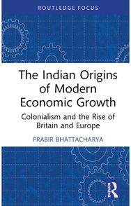 Indian Origins of Modern Economic Growth: Colonialism and the Rise of Britain and Europe