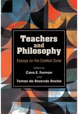 Teachers and Philosophy: Essays on the Contact Zone