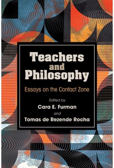 Teachers and Philosophy: Essays on the Contact Zone