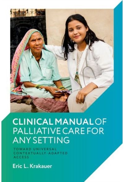 Clinical Manual of Palliative Care for Any Setting: Toward Universal Contextually-Adapted Access