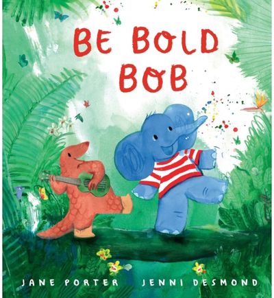 Be Bold, Bob: A reassuring story about confidence and being brave for children age 3-7