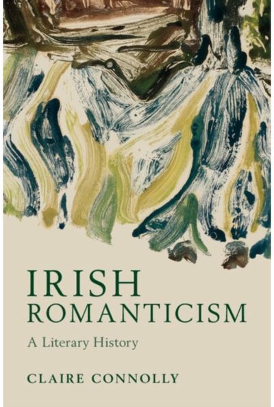 Irish Romanticism: A Literary History