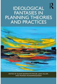 Ideological Fantasies in Planning Theories and Practices