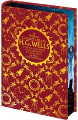 World Classics Library: H. G. Wells: The War of the Worlds, The Invisible Man, The First Men in the Moon, The Time Machine