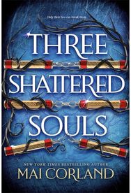 Three Shattered Souls: The unmissable conclusion to the adventure fantasy sensation
