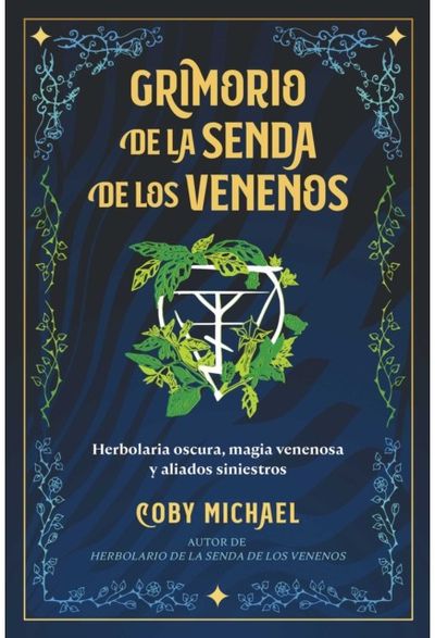 Grimorio de la senda de los venenos: Herbolaria oscura, magia venenosa y aliados siniestros
