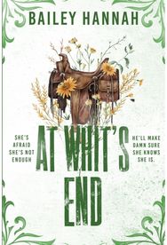 At Whits End: The must read spicy and heartwarming cowboy romance that will have you LASSOED!
