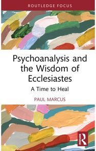 Psychoanalysis and the Wisdom of Ecclesiastes: A Time to Heal