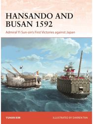 Hansando and Busan 1592: Admiral Yi Sun-sin's First Victories against Japan