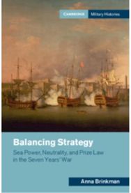 Balancing Strategy: Sea Power, Neutrality, and Prize Law in the Seven Years' War